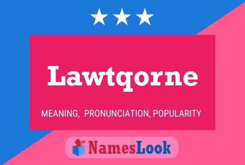 Lawtqorne 名字海报