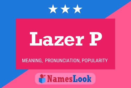 Lazer P 名字海报