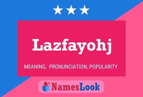 Lazfayohj 名字海报