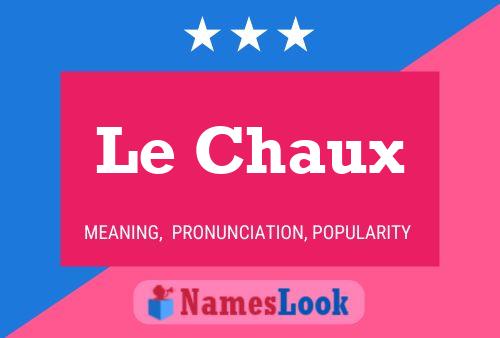 Le Chaux 名字海报