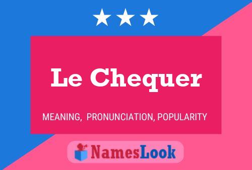 Le Chequer 名字海报