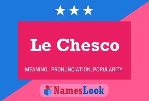 Le Chesco 名字海报