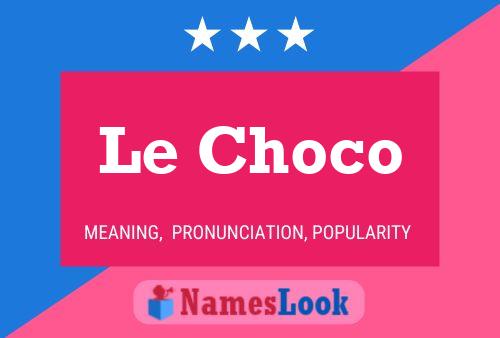 Le Choco 名字海报