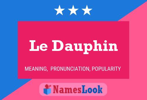 Le Dauphin 名字海报