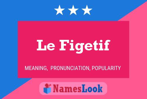 Le Figetif 名字海报