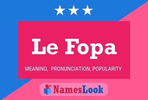 Le Fopa 名字海报