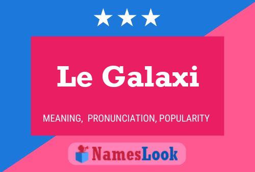 Le Galaxi 名字海报