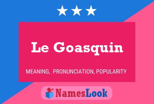 Le Goasquin 名字海报