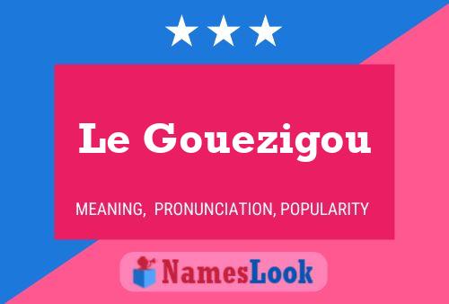 Le Gouezigou 名字海报