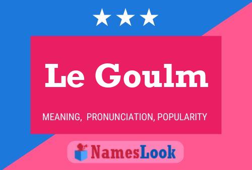 Le Goulm 名字海报