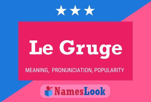 Le Gruge 名字海报