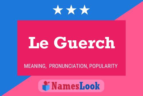 Le Guerch 名字海报