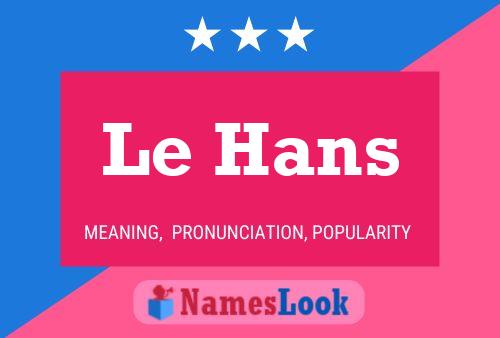 Le Hans 名字海报