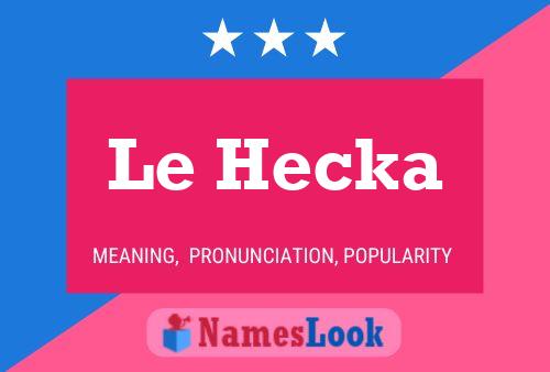 Le Hecka 名字海报