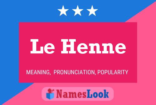 Le Henne 名字海报