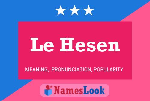 Le Hesen 名字海报