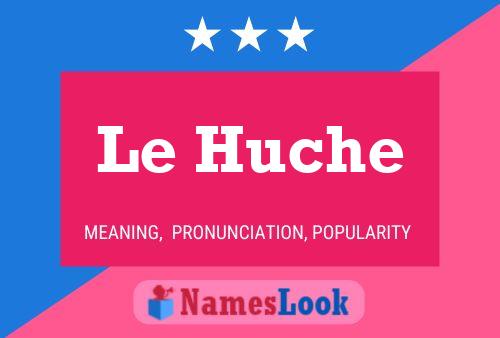 Le Huche 名字海报