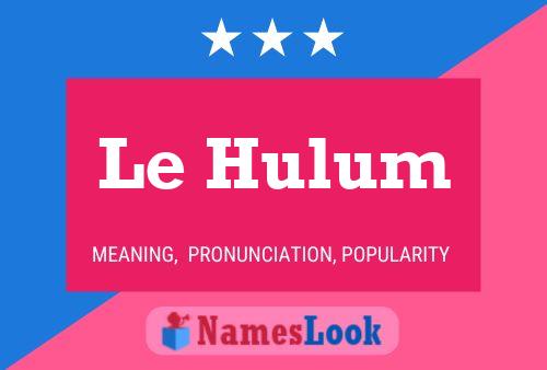 Le Hulum 名字海报