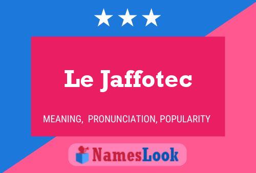 Le Jaffotec 名字海报