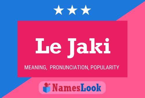 Le Jaki 名字海报