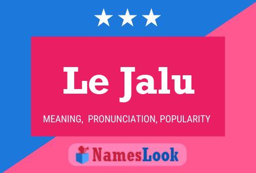 Le Jalu 名字海报