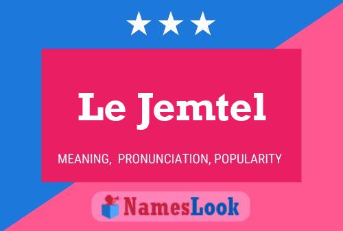 Le Jemtel 名字海报