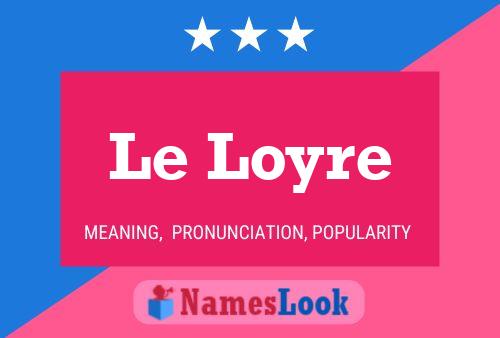 Le Loyre 名字海报