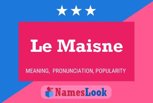 Le Maisne 名字海报