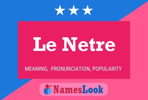 Le Netre 名字海报