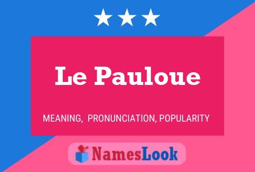 Le Pauloue 名字海报