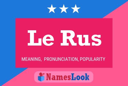 Le Rus 名字海报