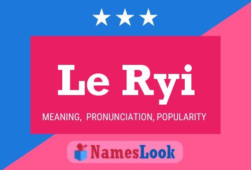 Le Ryi 名字海报