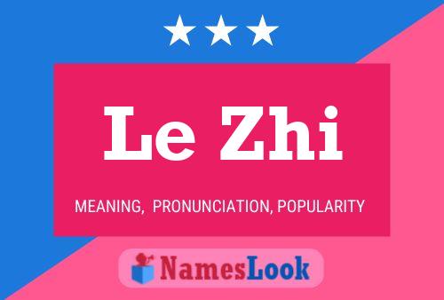 Le Zhi 名字海报