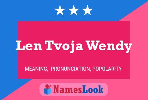 Len Tvoja Wendy 名字海报