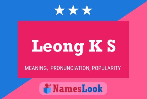 Leong K S 名字海报