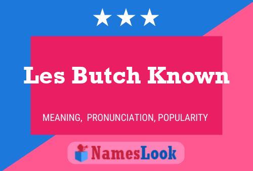 Les Butch Known 名字海报