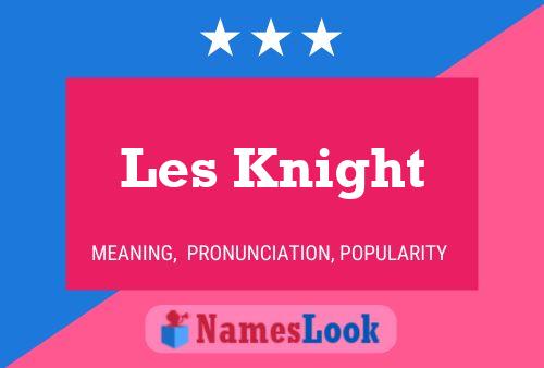 Les Knight 名字海报