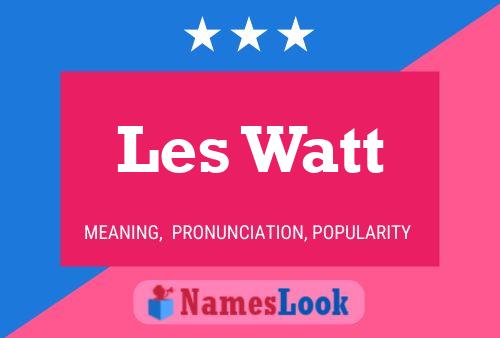 Les Watt 名字海报