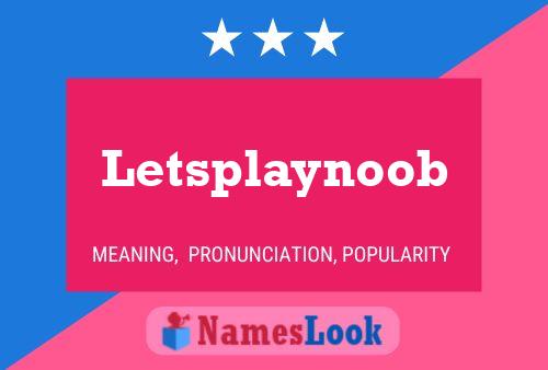 Letsplaynoob 名字海报