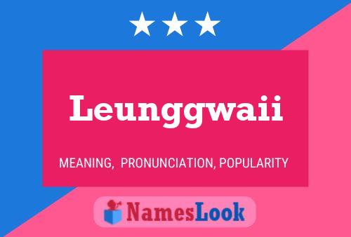 Leunggwaii 名字海报