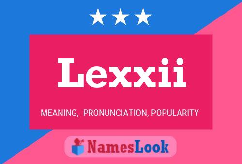 Lexxii 名字海报