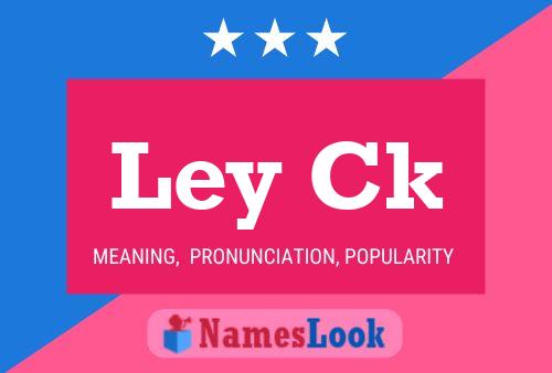 Ley Ck 名字海报