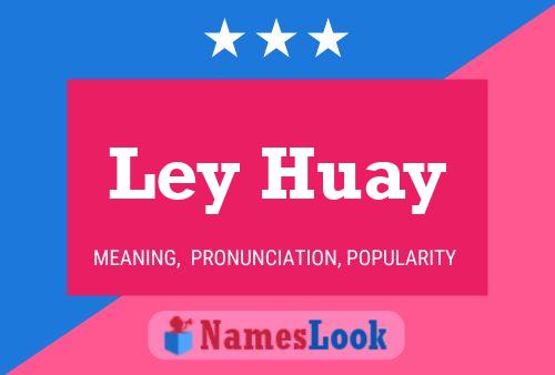 Ley Huay 名字海报