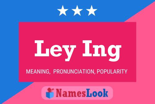 Ley Ing 名字海报