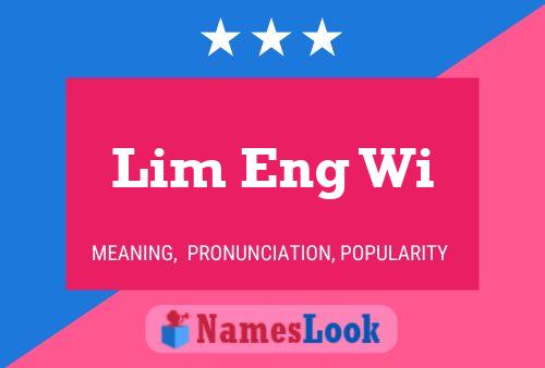 Lim Eng Wi 名字海报