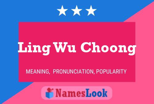 Ling Wu Choong 名字海报