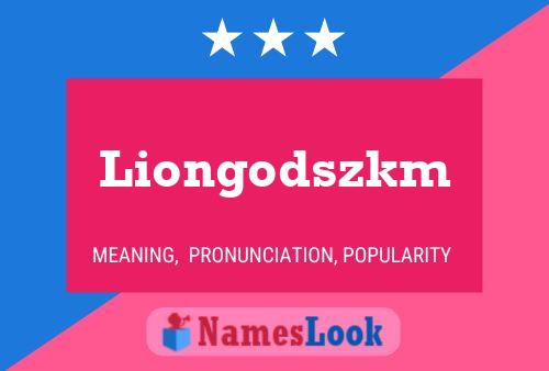 Liongodszkm 名字海报