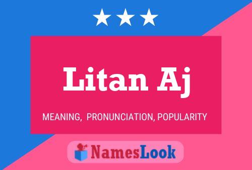 Litan Aj 名字海报