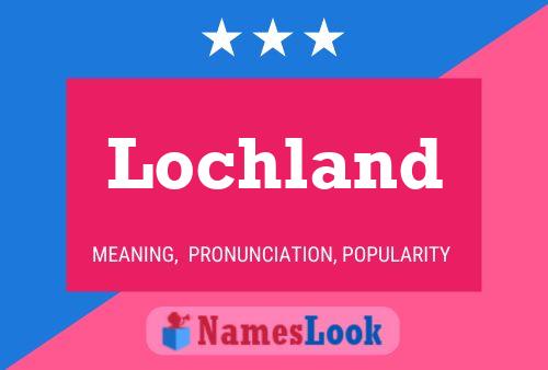 Lochland 名字海报