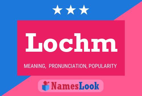 Lochm 名字海报